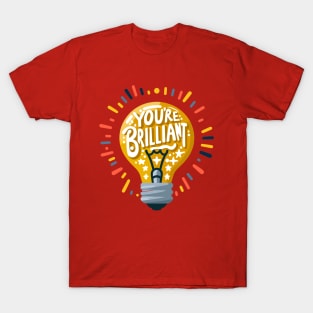 You're Brilliant T-Shirt